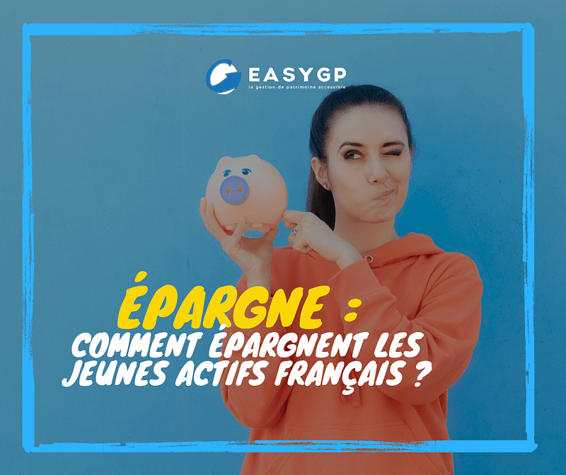 Comment épargnent les jeunes actifs français ?-EASYGP-410