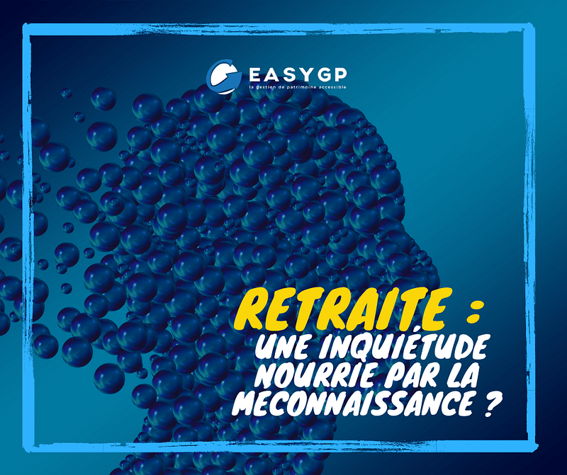 La-retraite-et-les-français-une-inquiétude-nourrie-par-la-méconnaissance-EASYGP