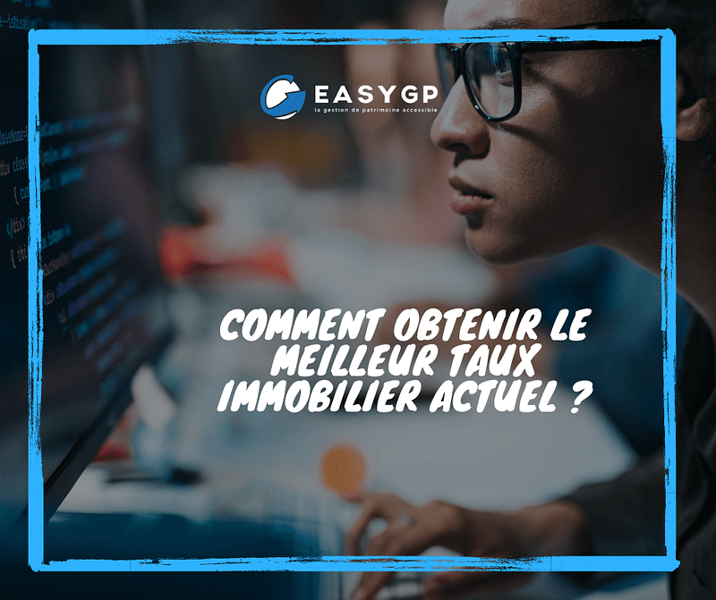 comment-obtenir-meillurs-taux-immobiliers-easygp-easygestiondepatrimoine.com